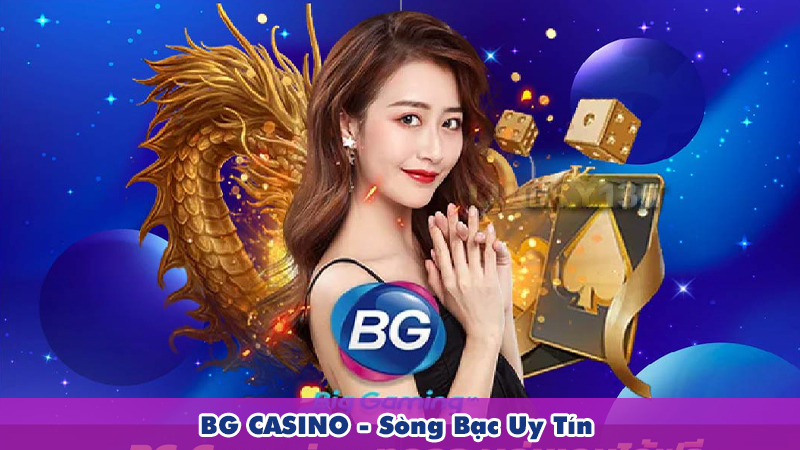 BG CASINO - SÒNG BẠC UY TÍN