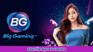 Khuyến Mãi Nạp Đầu Big Gaming Casino